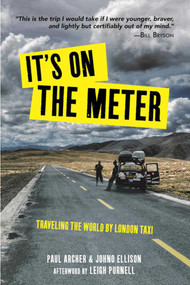 It's On the Meter (Traveling the World by London Taxi) by Paul Archer, Johno Ellison, Leigh Purnell, 9781510717138