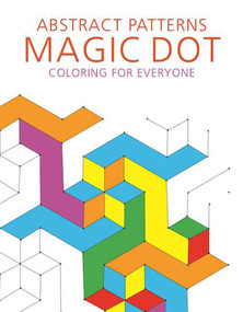 Abstract Patterns: Magic Dot Coloring for Everyone by Skyhorse Publishing, 9781510718067