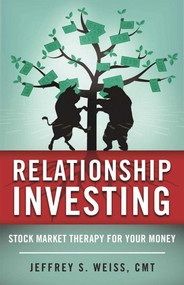 Relationship Investing (Stock Market Therapy for Your Money) by Jeffrey Weiss, 9781510710139