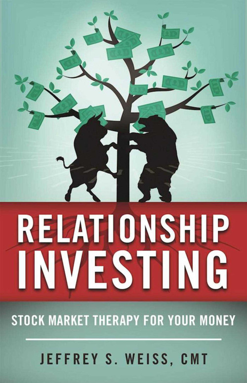 Relationship Investing (Stock Market Therapy for Your Money) by Jeffrey Weiss, 9781510710139