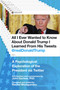 All I Ever Wanted to Know about Donald Trump I Learned From His Tweets (A Psychological Exploration of the President via Twitter) by John Gartner, Rachel Montgomery, 9781510729834