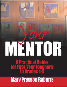 Your Mentor (A Practical Guide for First-Year Teachers in Grades 1-3) by Mary Presson Roberts, 9781510732988