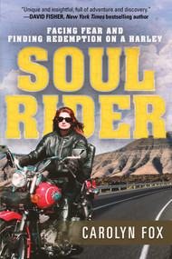 Soul Rider (Facing Fear and Finding Redemption on a Harley) by Carolyn Fox, 9781510719125