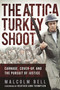 The Attica Turkey Shoot (Carnage, Cover-Up, and the Pursuit of Justice) by Malcolm Bell, Heather Ann Thompson, 9781510716148