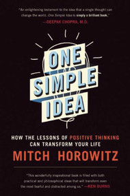 One Simple Idea (How the Lessons of Positive Thinking Can Transform Your Life) by Mitch Horowitz, 9781510707900