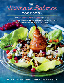 The Hormone Balance Cookbook (60 Anti-Inflammatory Recipes  to Regulate Hormonal Balance, Lose Weight, and Improve Brain Function) by Mia Lundin, Ulrika Davidsson, 9781510723498