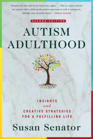 Autism Adulthood (Insights and Creative Strategies for a Fulfilling Life-Second Edition) by Susan Senator, 9781510732711