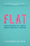 Flat (Reclaiming My Body from Breast Cancer) by Catherine Guthrie, 9781510732919