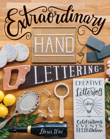 Extraordinary Hand Lettering (Creative Lettering Ideas for Celebrations, Events, Decor & More) - 9781510721913 by Doris Wai, 9781510721913