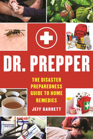Dr. Prepper (The Disaster Preparedness Guide to Home Remedies) by Jeff Garrett, 9781510712027