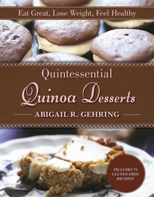 Quintessential Quinoa Desserts (Eat Great, Lose Weight, Feel Healthy) by Abigail Gehring, 9781510719514
