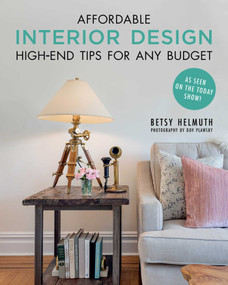 Affordable Interior Design (High-End Tips for Any Budget) by Betsy Helmuth, Dov Plawsky, 9781510738478