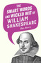 The Smart Words and Wicked Wit of William Shakespeare by Max Morris, 9781510715806