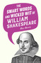 The Smart Words and Wicked Wit of William Shakespeare by Max Morris, 9781510715806