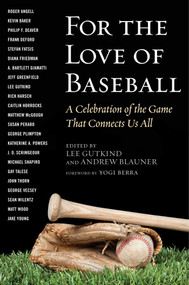 For the Love of Baseball (A Celebration of the Game That Connects Us All) by Lee Gutkind, Andrew Blauner, Yogi Berra, 9781510702738