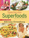 Spectacular Superfoods (Change Your Diet, Change Your Life) by Adriana Ortemberg, 9781510705517