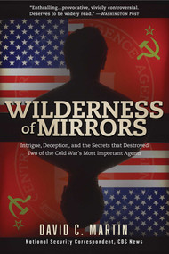 Wilderness of Mirrors (Intrigue, Deception, and the Secrets that Destroyed Two of the Cold War's Most Important Agents) by David C. Martin, 9781510722187