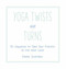 Yoga Twists and Turns (50 Sequences to Take Your Practice to the Next Level) by Emma Silverman, 9781510703124