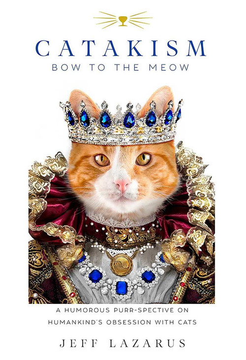 Catakism (A Humorous Purr-spective on Humankind's Obsession with Cats) by Jeff Lazarus, 9781510726451