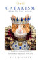 Catakism (A Humorous Purr-spective on Humankind's Obsession with Cats) by Jeff Lazarus, 9781510726451