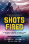 Shots Fired (The Misunderstandings, Misconceptions, and Myths about Police Shootings) by Joseph K. Loughlin, Kate Clark Flora, 9781510722767
