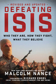 Defeating ISIS (Who They Are, How They Fight, What They Believe) - 9781510729735 by Malcolm Nance, Richard Engel, 9781510729735
