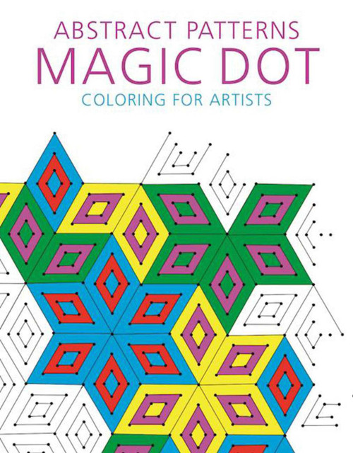 Abstract Patterns: Magic Dot Coloring for Artists by Skyhorse Publishing, 9781510714533