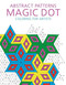 Abstract Patterns: Magic Dot Coloring for Artists by Skyhorse Publishing, 9781510714533