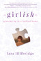 Girlish (Growing Up in a Lesbian Home) by Lara Lillibridge, 9781510723917