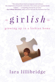 Girlish (Growing Up in a Lesbian Home) by Lara Lillibridge, 9781510723917