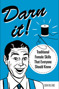Darn It! (Traditional Female Skills That Everyone Should Know) by Sarah Williams, 9781510733978