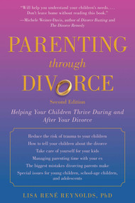 Parenting through Divorce (Helping Your Children Thrive During and After the Split) by Lisa René Reynolds, James L. Hyer, 9781510726802