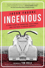 Ingenious (A True Story of Invention, the X Prize, and the Race to Revive America) by Jason Fagone, Tom Voelk, 9781510718395