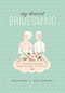 My Dearest Bridesmaid (A Heartfelt Keepsake from the Bride in Your Life) by Melanie J. Pellowski, 9781510726840