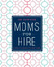 Moms For Hire (8 Steps to Kickstart Your Next Career) by Deborah Jelin Newmyer, Kathleen Kennedy, 9781510705692