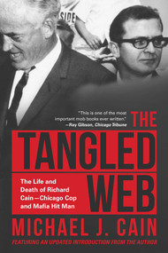 The Tangled Web (The Life and Death of Richard Cain-Chicago Cop and Hitman) by Michael J. Cain, Jack Clarke, 9781510722811