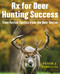 Rx for Deer Hunting Success (Time-Tested Tactics from the Deer Doctor) by Peter J. Fiduccia, 9781510705005