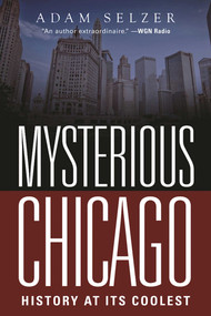 Mysterious Chicago (History at Its Coolest) by Adam Selzer, 9781510713420