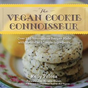 The Vegan Cookie Connoisseur (Over 120 Scrumptious Recipes Made with Natural and Simple Ingredients) by Kelly Peloza, Natalie Slater, 9781510700024