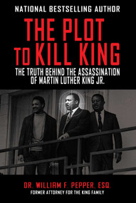 The Plot to Kill King (The Truth Behind the Assassination of Martin Luther King Jr.) - 9781510702172 by William F. Pepper, 9781510702172