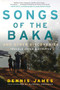 Songs of the Baka and Other Discoveries (Travels after Sixty-Five) by Dennis James, Barbara Grossman, 9781510713505