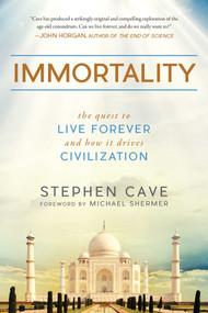 Immortality (The Quest to Live Forever and How It Drives Civilization) - 9781510716155 by Stephen Cave, Michael Shermer, 9781510716155
