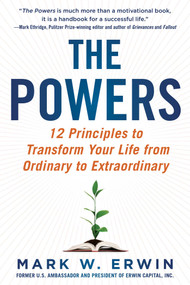 The Powers (12 Principles to Transform Your Life from Ordinary to Extraordinary) - 9781510740976 by Mark W. Erwin, 9781510740976