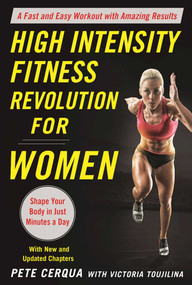 High Intensity Fitness Revolution for Women (A Fast and Easy Workout with Amazing Results) by Pete Cerqua, Victoria Toujilina, 9781510711099