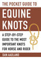 The Pocket Guide to Equine Knots (A Step-by-Step Guide to the Most Important Knots for Horse and Rider) (Miniature Edition) by Dan Aadland, 9781510714342
