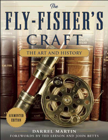 The Fly-Fisher's Craft (The Art and History) by Darrel Martin, Ted Leeson, John Betts, 9781510703643