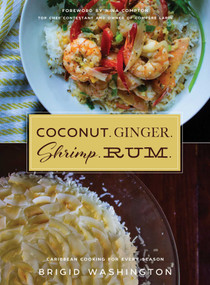 Coconut. Ginger. Shrimp. Rum. (Caribbean Flavors for Every Season) by Brigid Washington, Nina Compton, 9781510714939