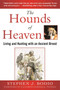 The Hounds of Heaven (Living and Hunting with an Ancient Breed) by Stephen Bodio, Elizabeth Marshall Thomas, 9781510705715
