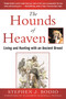 The Hounds of Heaven (Living and Hunting with an Ancient Breed) by Stephen Bodio, Elizabeth Marshall Thomas, 9781510705715