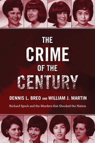 The Crime of the Century (Richard Speck and the Murders That Shocked a Nation) by Dennis L. Breo, William J. Martin, Bill Kunkle, 9781510708860